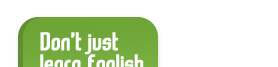 Don't just learn English